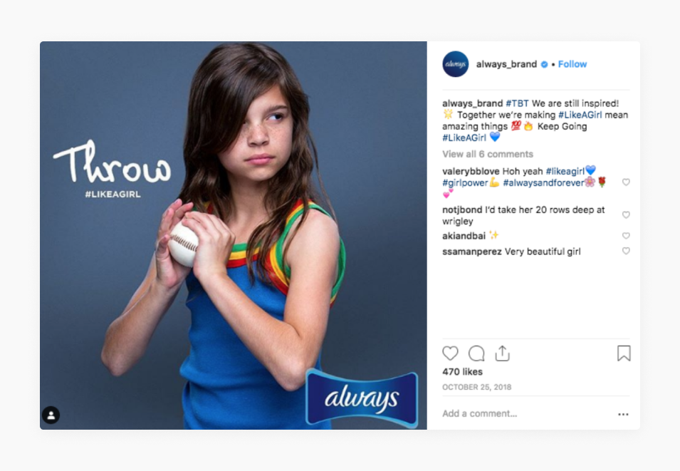 Always used the #likeagirl campaign and the negative feelings associated with stereotypes to turn them into positive storytelling and engagement.